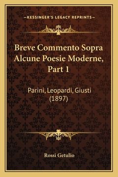 portada Breve Commento Sopra Alcune Poesie Moderne, Part 1: Parini, Leopardi, Giusti (1897) (in Italian)