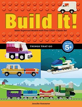 portada Build It! Things That Go: Make Supercool Models with Your Favorite LEGO® Parts (Brick Books) (in English)