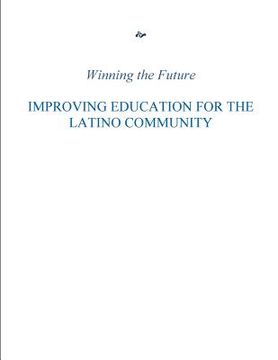 portada Winning the Future: Improving Education for the Latino Community (en Inglés)