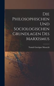 portada Die Philosophischen Und Sociologischen Grundlagen Des Marxismus (in German)