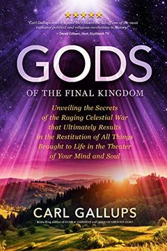 portada Gods of the Final Kingdom: Unveiling the Secrets of the Raging Celestial War that Ultimately Results in the Restitution of All Things Brought to (in English)