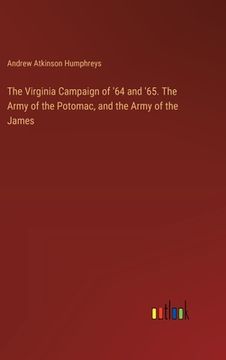 portada The Virginia Campaign of '64 and '65. The Army of the Potomac, and the Army of the James