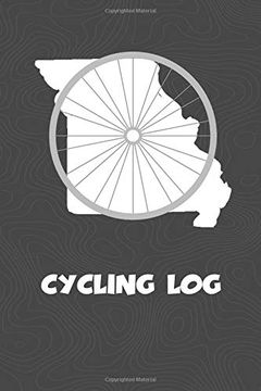portada Cycling Log: Missouri Cycling log for Tracking and Monitoring Your Workouts and Progress Towards Your Bicycling Goals. A Great Fitness Resource for. Bicyclists Will Love This way to Track Goals! (en Inglés)