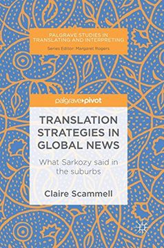 portada Translation Strategies in Global News: What Sarkozy Said in the Suburbs (Palgrave Studies in Translating and Interpreting) (en Inglés)
