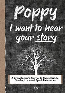 portada Poppy, i Want to Hear Your Story: A Grandfathers Journal to Share his Life, Stories, Love and Special Memories 