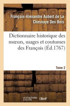 portada Dictionnaire Historique Des Moeurs, Usages Et Coutumes Des François. Tome 2 (in French)