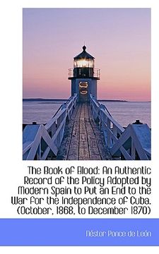 portada the book of blood: an authentic record of the policy adopted by modern spain to put an end to the wa (en Inglés)