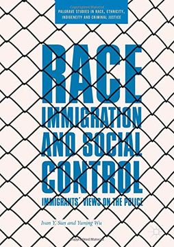portada Race, Immigration, and Social Control: Immigrants' Views on the Police (Palgrave Studies in Race, Ethnicity, Indigeneity and Criminal Justice) (en Inglés)