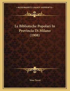 portada Le Biblioteche Popolari In Provincia Di Milano (1908) (en Italiano)
