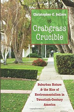 portada Crabgrass Crucible: Suburban Nature And The Rise Of Environmentalism In Twentieth-century America (en Inglés)