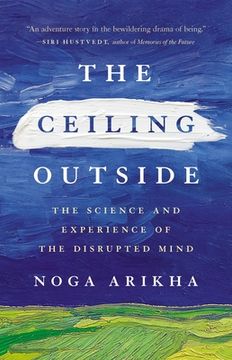 portada The Ceiling Outside: The Science and Experience of the Disrupted Mind (en Inglés)