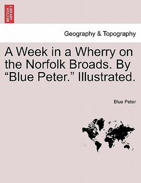 portada a week in a wherry on the norfolk broads. by "blue peter." illustrated. (en Inglés)