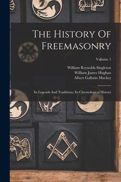 portada The History Of Freemasonry: Its Legends And Traditions, Its Chronological History; Volume 1 (en Inglés)