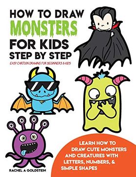 portada How to Draw Monsters for Kids Step by Step Easy Cartoon Drawing for Beginners & Kids: Learn how to Draw Cute Monsters and Creatures With Letters, Numbers, & Simple Shapes: Volume 20 (Drawing for Kids) (en Inglés)