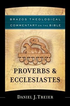 portada Proverbs & Ecclesiastes (Brazos Theological Commentary on the Bible) (en Inglés)