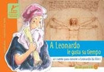 portada A Leonardo Le Gusta Su Tiempo Un Cuento Para Conocer A Leonardo Da Vinci (Ilustrado) (Rustico)