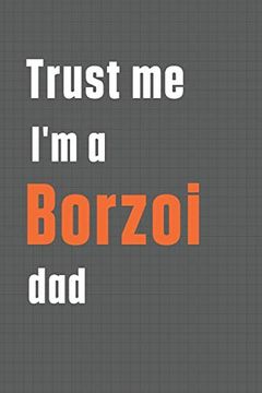 portada Trust me i'm a Borzoi Dad: For Borzoi dog dad 