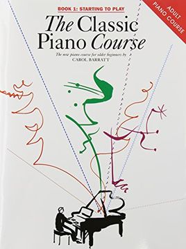 portada The Classic Piano Course Book 1: Starting to Play Piano: v. 1