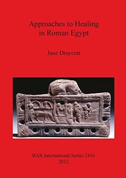 portada Approaches to Healing in Roman Egypt (BAR International Series)