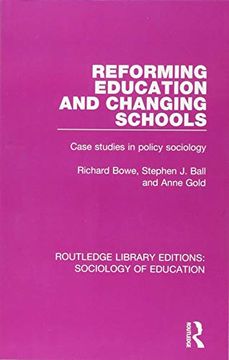 portada Reforming Education and Changing Schools: Case Studies in Policy Sociology (Routledge Library Editions: Sociology of Education) (in English)