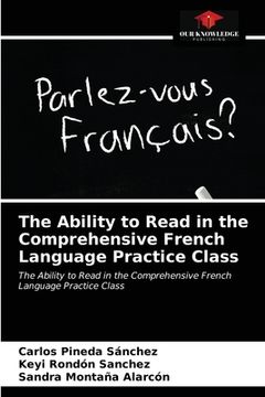 portada The Ability to Read in the Comprehensive French Language Practice Class (in English)