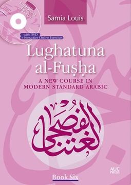portada Lughatuna Al-Fusha: A New Course in Modern Standard Arabic: Book Six (en Árabe)
