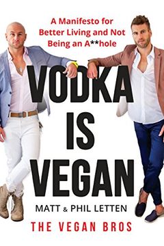 portada Vodka is Vegan: A Vegan Bros Manifesto for Better Living and not Being an A**Hole (en Inglés)