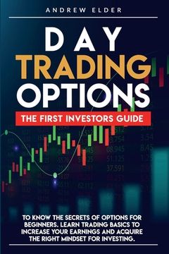 portada Day Trading Options: The First Investors Guide to Know the Secrets of Options for Beginners. Learn Trading Basics to Increase Your Earnings (in English)