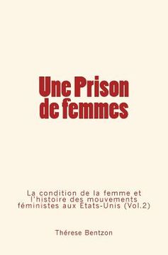 portada Une Prison de femmes: La condition de la femme et l'histoire des mouvements féministes aux États-Unis (Vol.2) (en Francés)