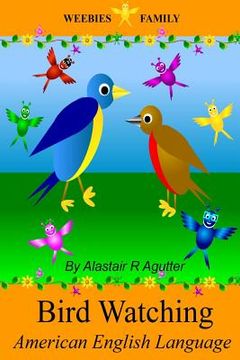 portada Weebies Family Bird Watching American English: American English Language Full Color