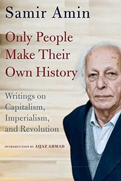 portada Only People Make Their own History: Writings on Capitalism, Imperialism, and Revolution 