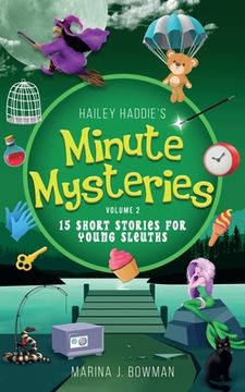 portada Hailey Haddie's Minute Mysteries Volume 2: 15 Short Stories For Young Sleuths (en Inglés)