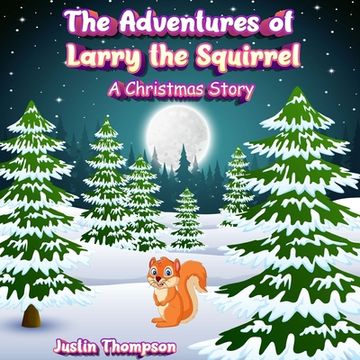 portada The Adventures of Larry the Squirrel: A Christmas Story (in English)