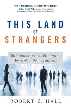 portada This Land of Strangers: The Relationship Crisis That Imperils Home, Work, Politics, and Faith (en Inglés)