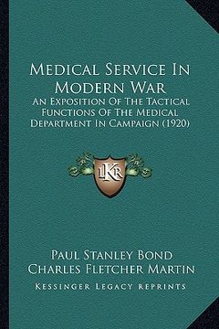 portada medical service in modern war: an exposition of the tactical functions of the medical department in campaign (1920)