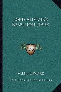 portada lord alistair's rebellion (1910) (en Inglés)
