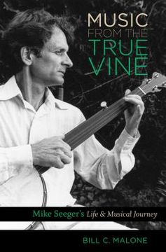 portada Music from the True Vine: Mike Seeger's Life and Musical Journey (in English)