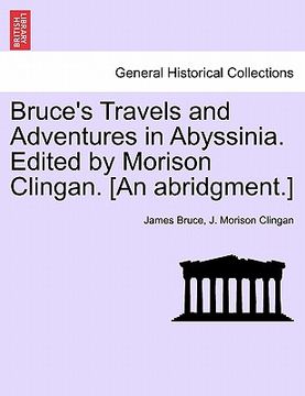portada bruce's travels and adventures in abyssinia. edited by morison clingan. [an abridgment.] (en Inglés)