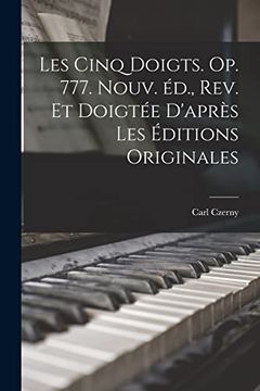 portada Les Cinq Doigts. Op. 777. Nouv. Éd. , Rev. Et Doigtée D'après les Éditions Originales (en Francés)