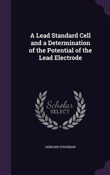 portada A Lead Standard Cell and a Determination of the Potential of the Lead Electrode (en Inglés)