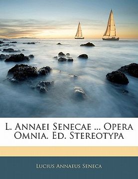 portada L. Annaei Senecae ... Opera Omnia. Ed. Stereotypa (en Italiano)