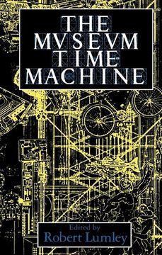 portada The Museum Time Machine: Putting Cultures on Display (en Inglés)