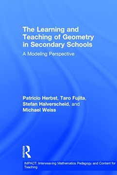 portada The Learning and Teaching of Geometry in Secondary Schools: A Modeling Perspective (Impact: Interweaving Mathematics Pedagogy and Content for Teaching) (en Inglés)