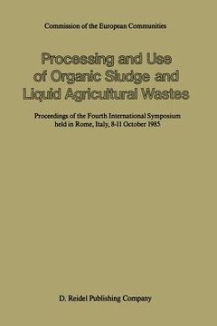 portada Processing and Use of Organic Sludge and Liquid Agricultural Wastes: Proceedings of the Fourth International Symposium Held in Rome, Italy, 8-11 Octob (en Inglés)