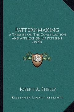 portada patternmaking: a treatise on the construction and application of patterns (a treatise on the construction and application of patterns (in English)