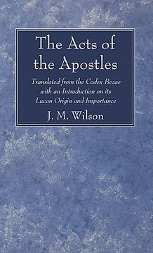 portada the acts of the apostles: translated from the codex bezae with an introduction on its lucan origin and importance (en Inglés)