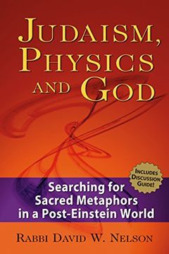 portada Judaism, Physics and God: Searching for Sacred Metaphors in a Post-Einstein World 