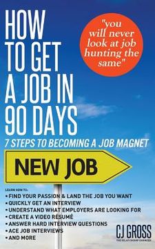 portada How to Get a Job in 90 Days: 7 Steps to Becoming a Job Magnet
