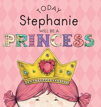 portada Today Stephanie Will Be a Princess (en Inglés)