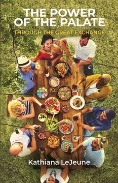 portada The Power of the Palate: Through the Great Exchange (en Inglés)